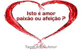 Isto é amor paixão ou afeição ?